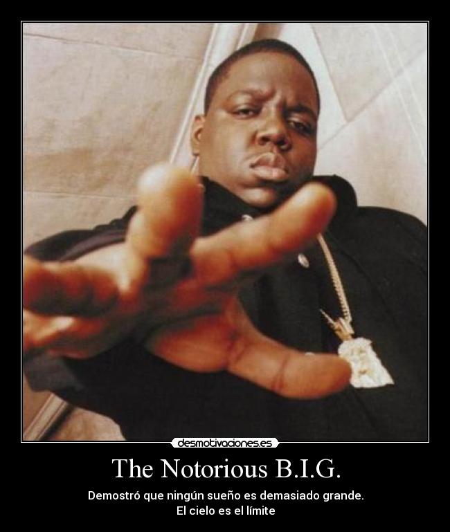 carteles the notorious big demostro que ningun sueno desmotivaciones