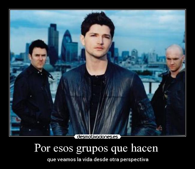 Por esos grupos que hacen -