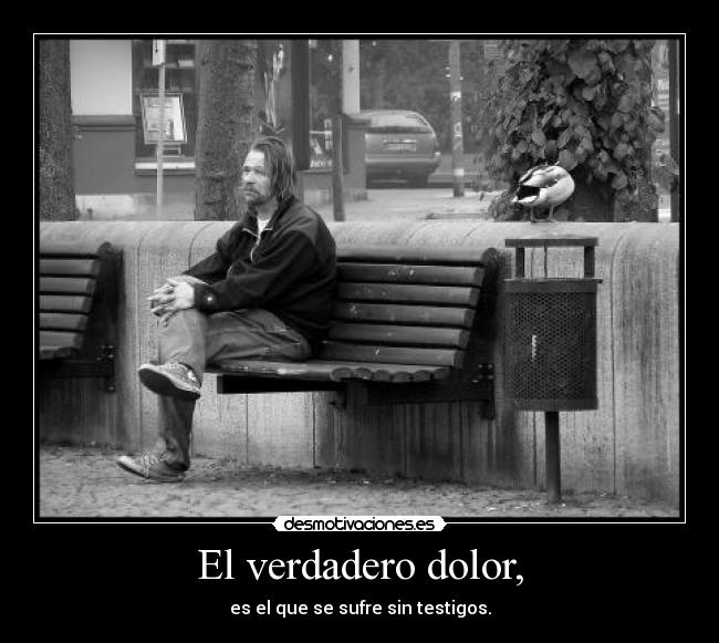 El verdadero dolor, -