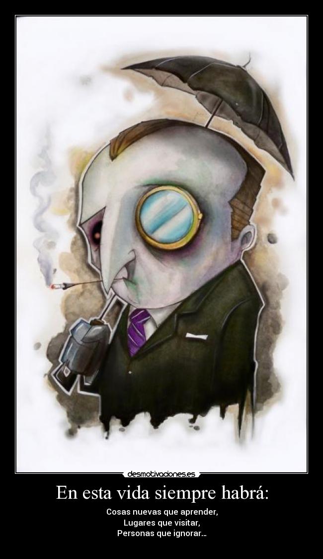 En esta vida siempre habrá: -