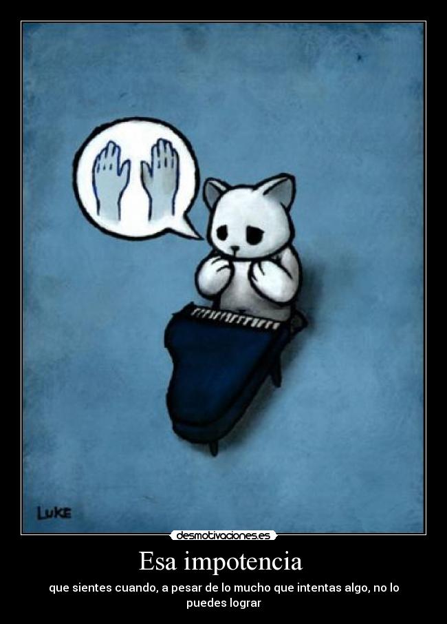 Esa impotencia  - 