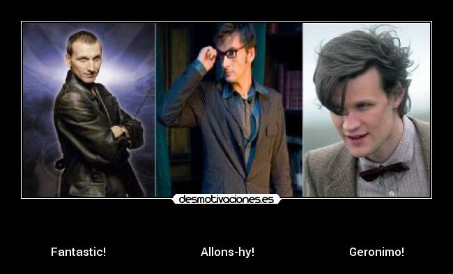 - Fantastic! Allons-hy! Geronimo!