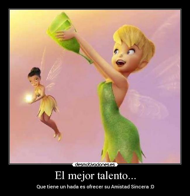 El mejor talento... - Que tiene un hada es ofrecer su Amistad Sincera :D