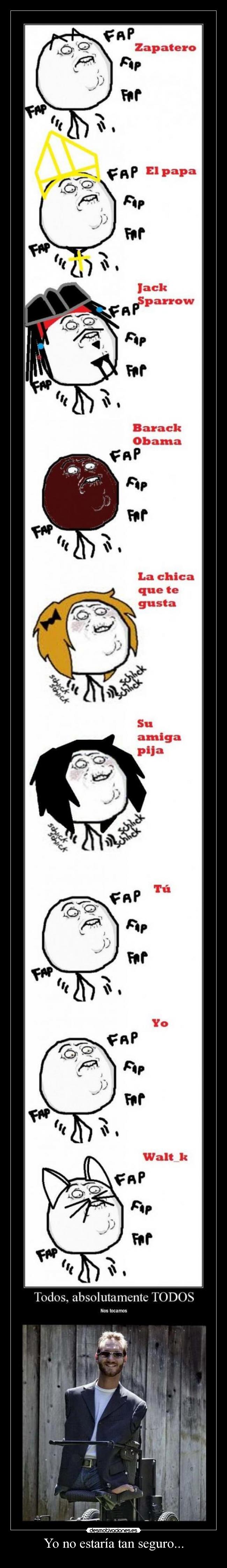 Yo no estaría tan seguro... -