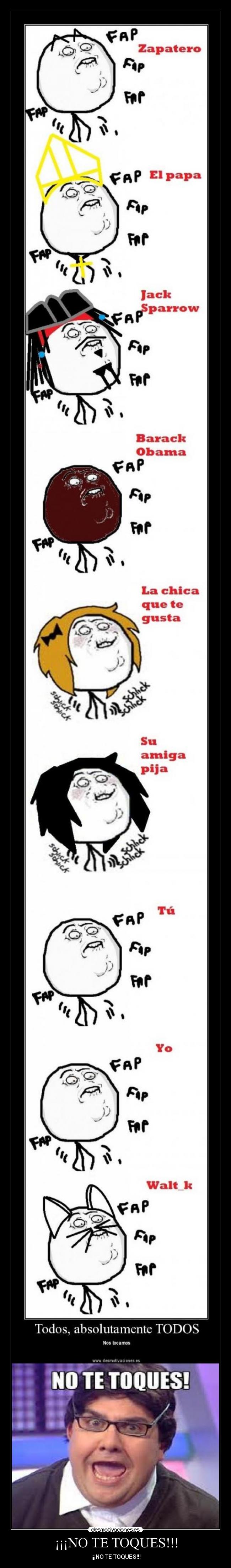 ¡¡¡NO TE TOQUES!!! - ¡¡¡NO TE TOQUES!!!