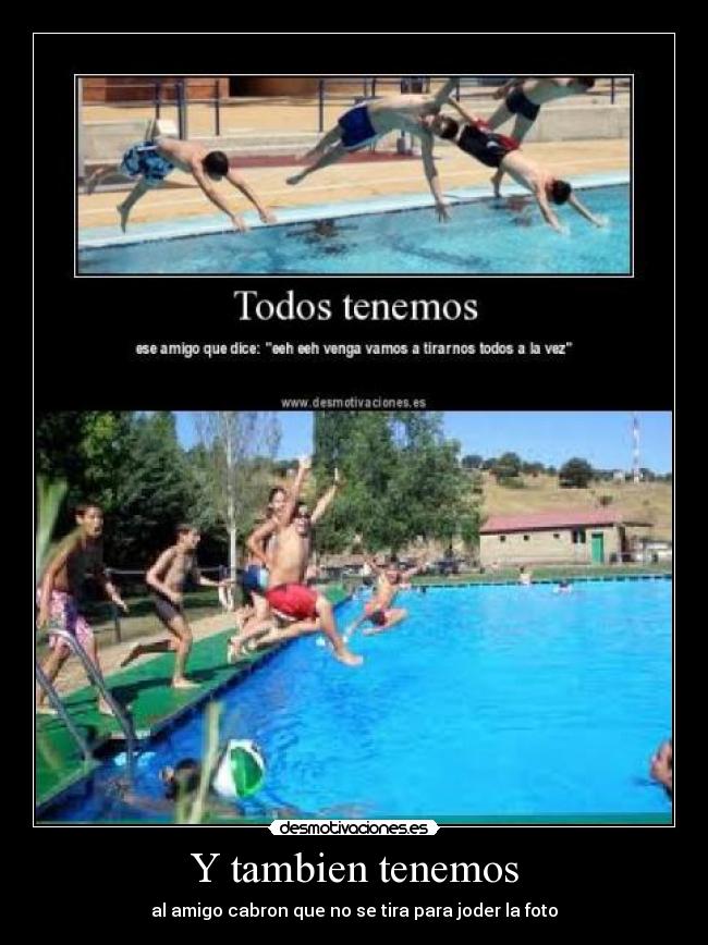 Y tambien tenemos - al amigo cabron que no se tira para joder la foto