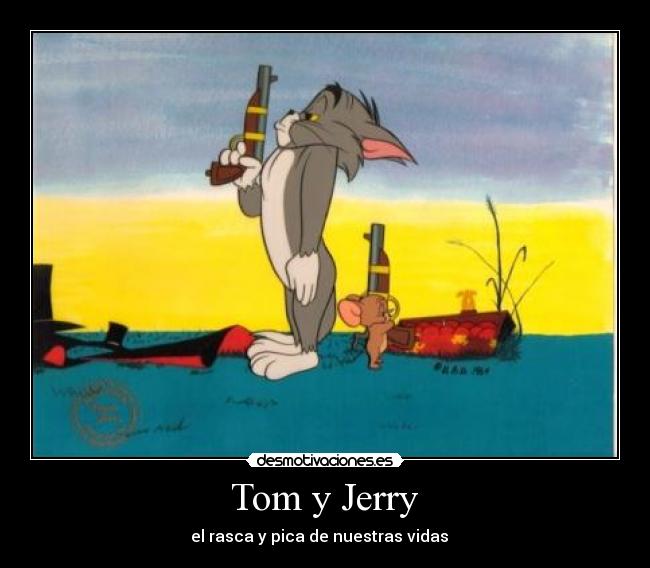  Tom y Jerry  - el rasca y pica de nuestras vidas   