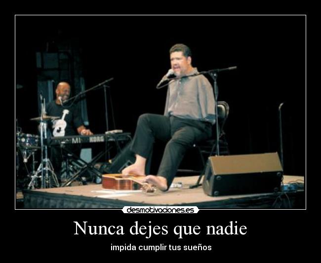 Nunca dejes que nadie - impida cumplir tus sueños