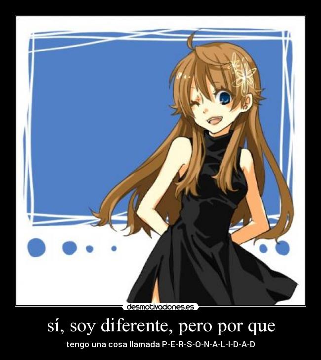 sí, soy diferente, pero por que - 