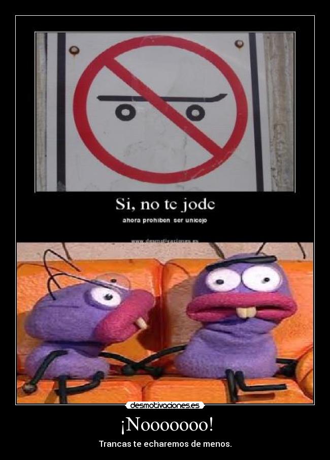 ¡Nooooooo! -