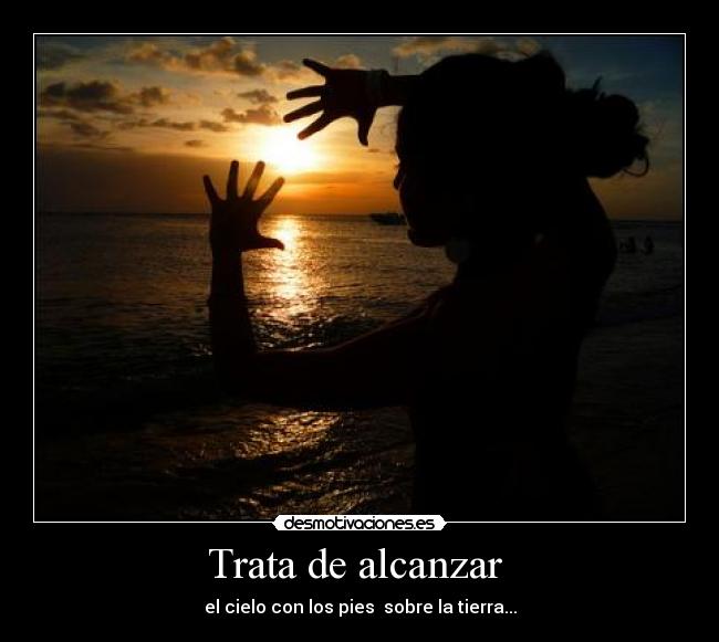 Trata de alcanzar  - 