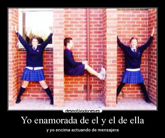 Yo enamorada de el y el de ella - 