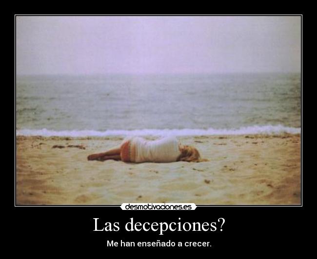 Las decepciones? -