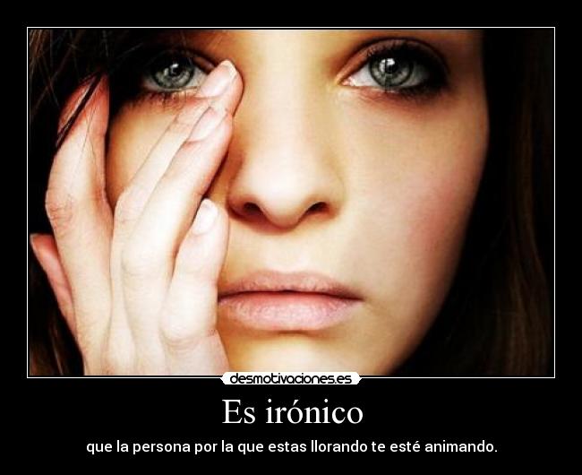 Es irónico -