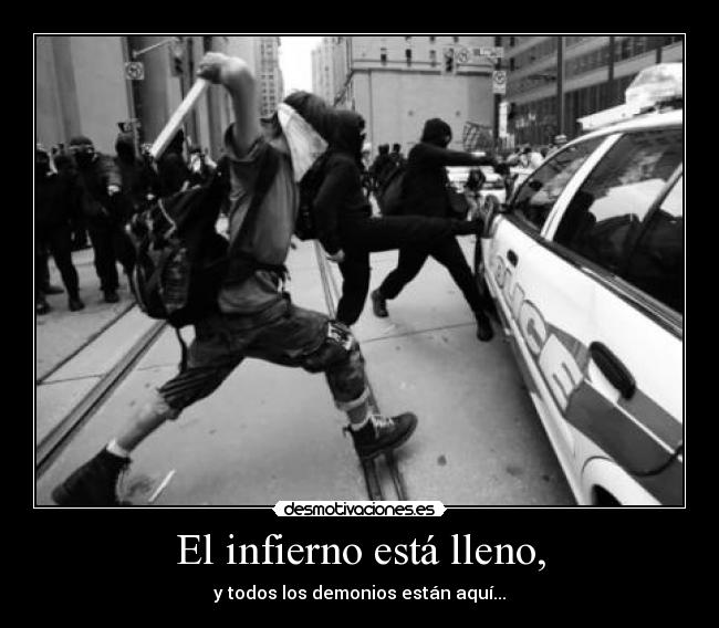 El infierno está lleno, - y todos los demonios están aquí...