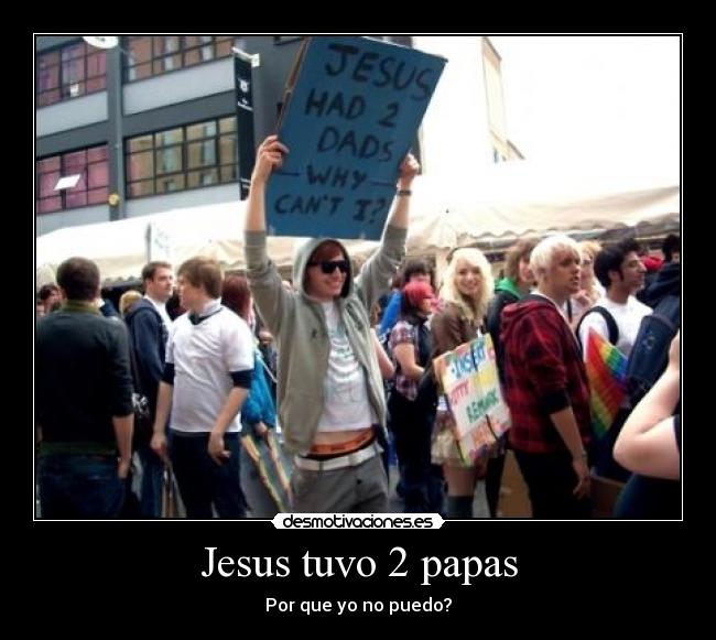 carteles jesusgayigualdadhomosexualpapas desmotivaciones