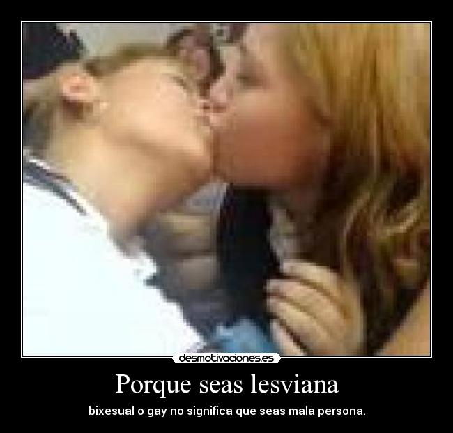 Porque seas lesviana - bixesual o gay no significa que seas mala persona.