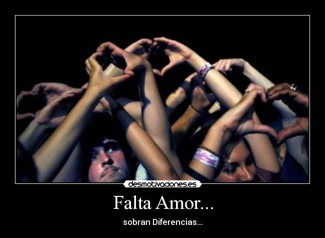 Falta Amor... - sobran Diferencias...