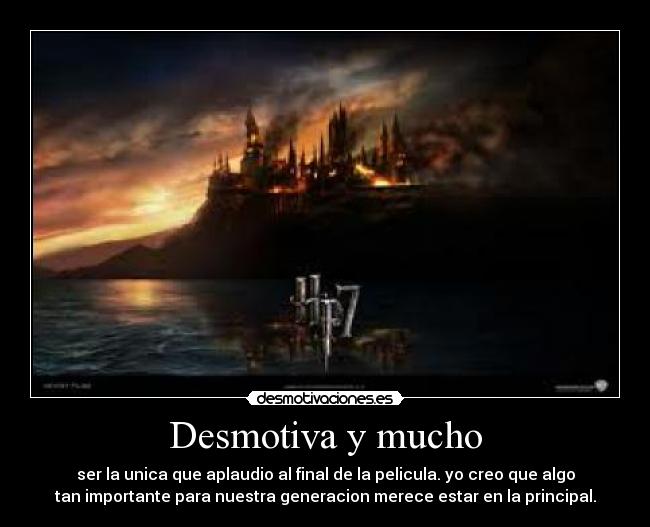Desmotiva y mucho - ser la unica que aplaudio al final de la pelicula. yo creo que algo
tan importante para nuestra generacion merece estar en la principal.