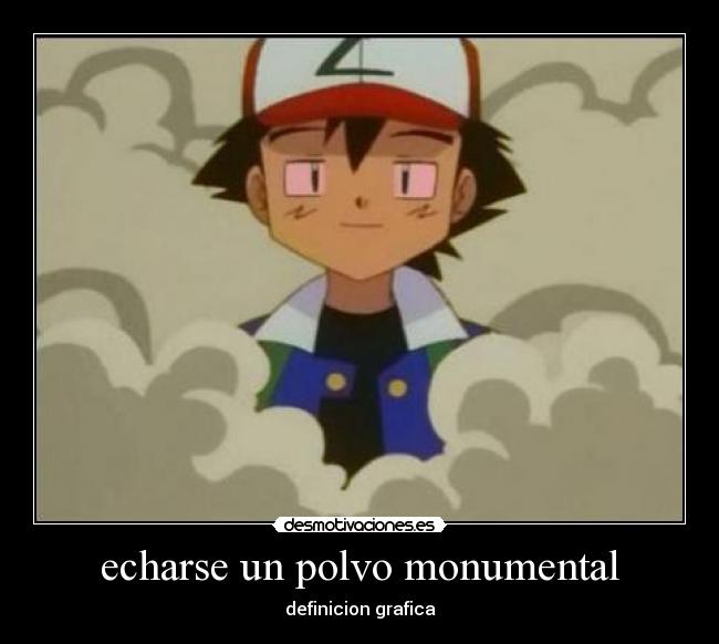 echarse un polvo monumental - definicion grafica