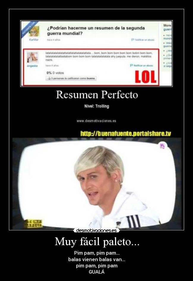 Muy fácil paleto... -