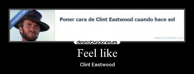 Feel like - Clint Eastwood
