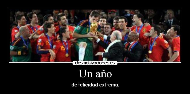 Un año - de felicidad extrema.