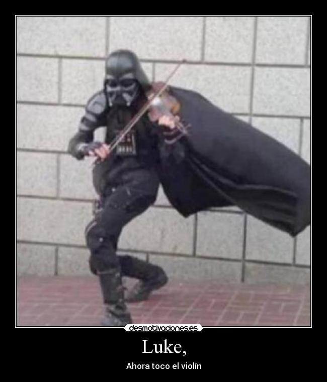 Luke, - Ahora toco el violín