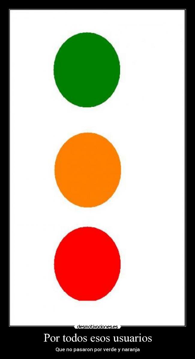 Por todos esos usuarios - Que no pasaron por verde y naranja