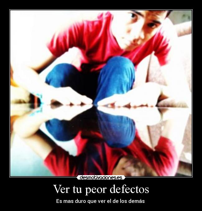 Ver tu peor defectos - 