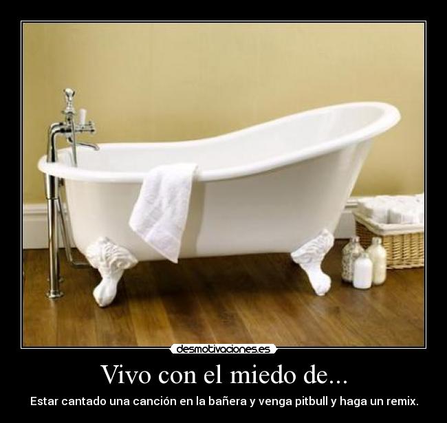 Vivo con el miedo de... -