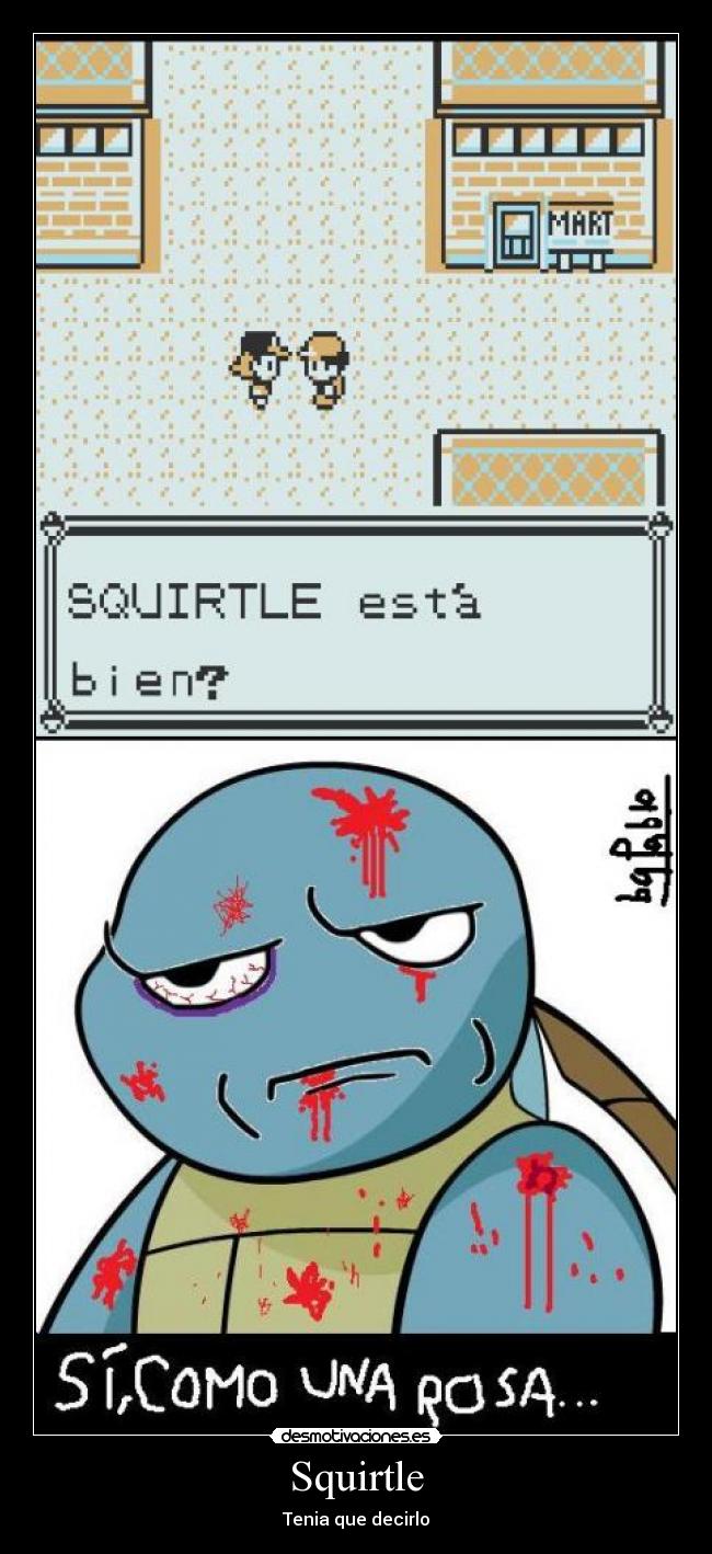 carteles pokemon squirtle sangre entrenador amarillo are you fucking kidding como una rosa squirtle desmotivaciones