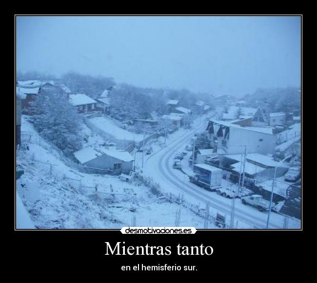 Mientras tanto - en el hemisferio sur.