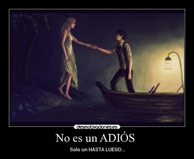 No es un ADIÓS  - Solo un HASTA LUEGO...