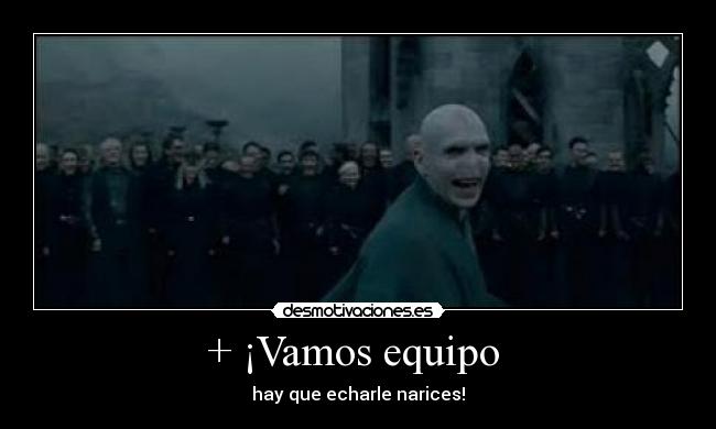 + ¡Vamos equipo -