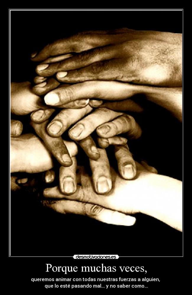 Porque muchas veces, - 