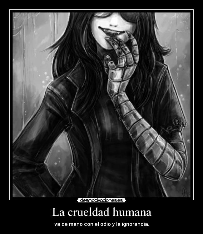 carteles desmotiva corta homestuck mujer awesome ignorancia crueldad odio sangre desmotivaciones