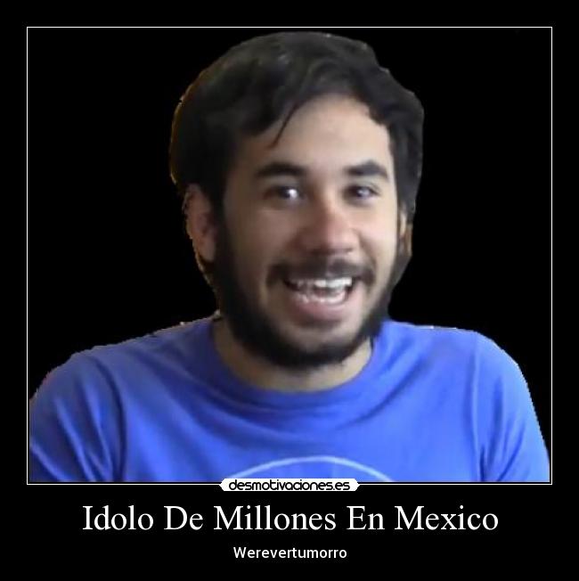 carteles mexico idolo millones mexico w2m werevertumorro desmotivaciones