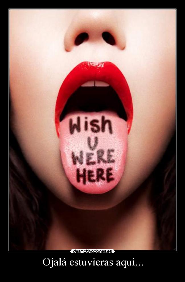 Ojalá estuvieras aqui... -