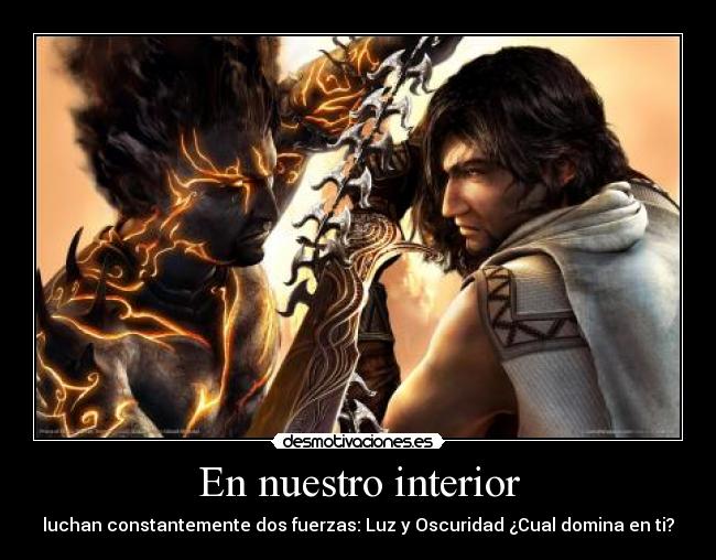 En nuestro interior - luchan constantemente dos fuerzas: Luz y Oscuridad ¿Cual domina en ti?