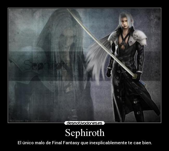Sephiroth - El único malo de Final Fantasy que inexplicablemente te cae bien.