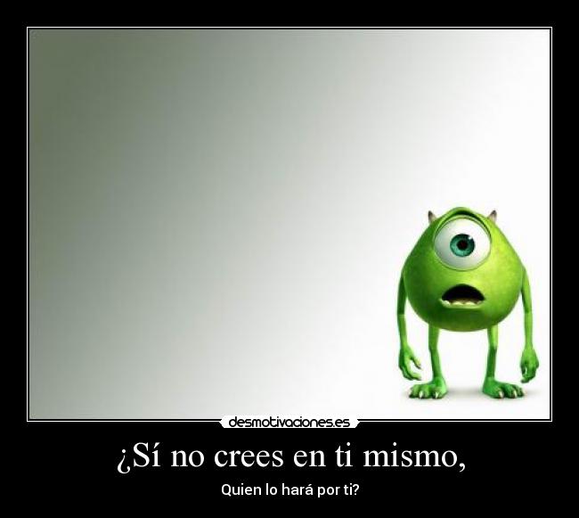 ¿Sí no crees en ti mismo, - 