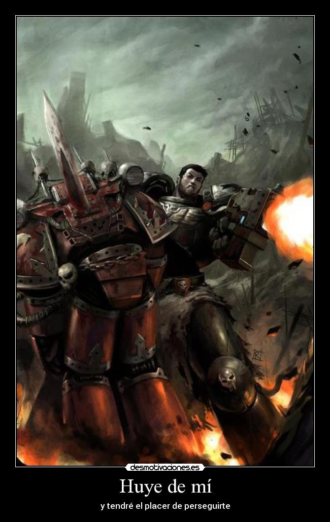 Huye de mí - y tendré el placer de perseguirte