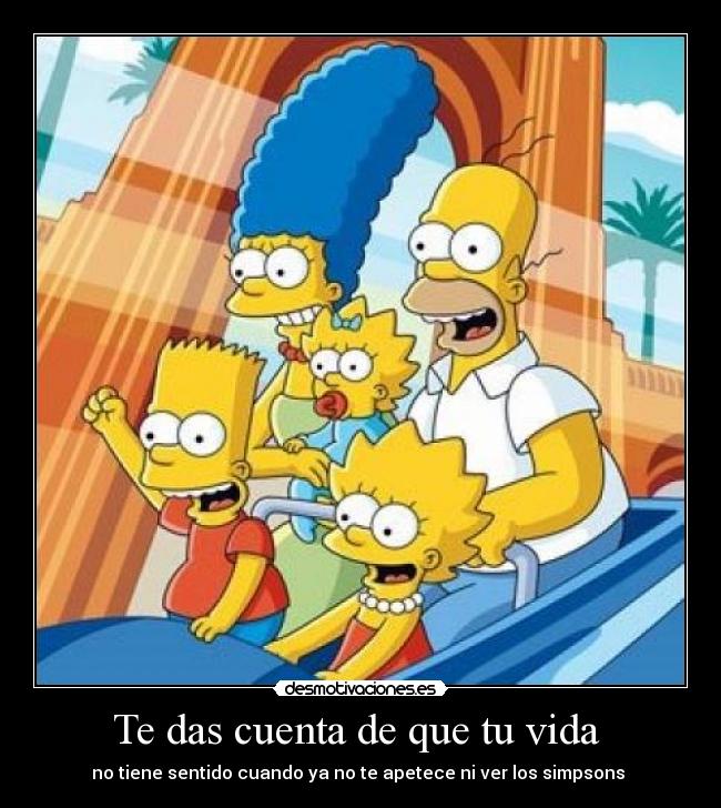 Te das cuenta de que tu vida -