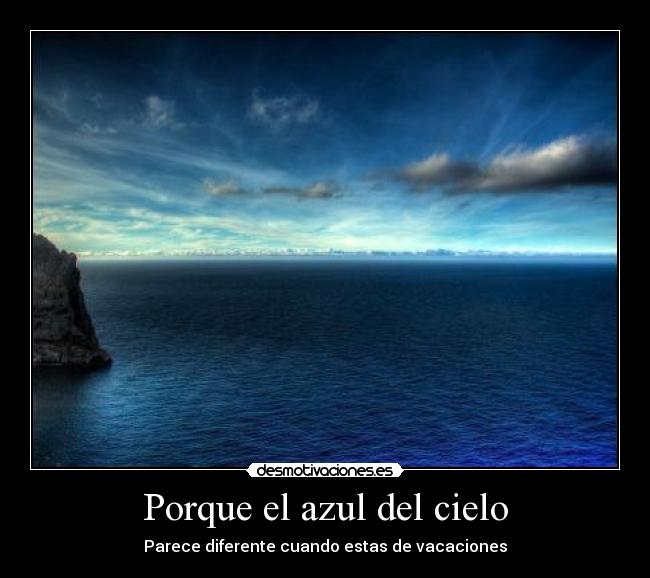 Porque el azul del cielo - Parece diferente cuando estas de vacaciones