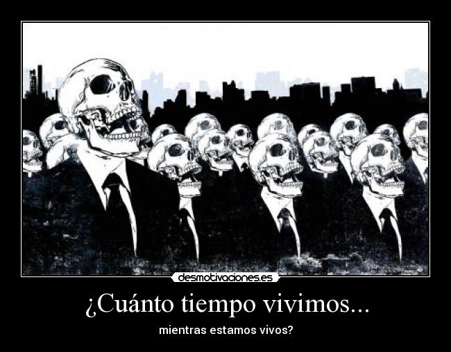 ¿Cuánto tiempo vivimos... - 