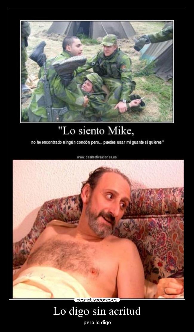 Lo digo sin acritud - pero lo digo