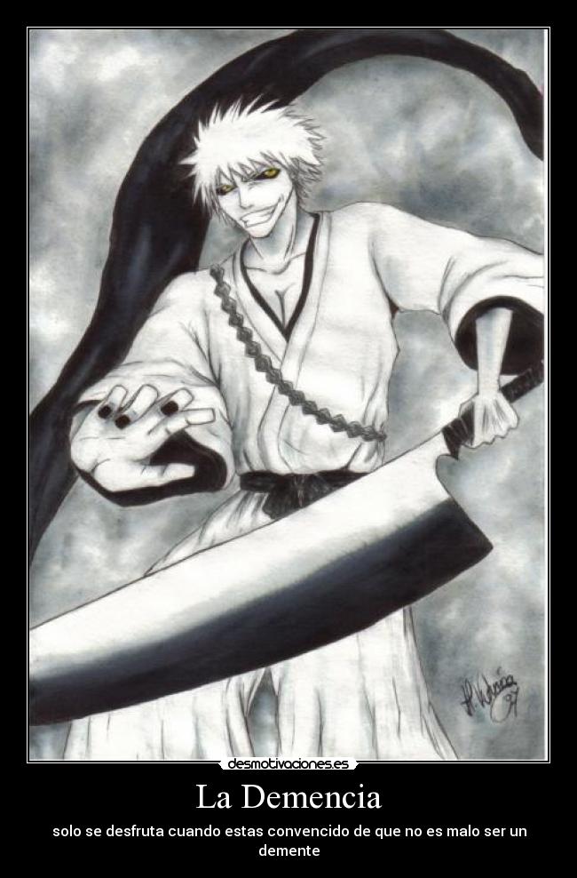 La Demencia - solo se desfruta cuando estas convencido de que no es malo ser un demente