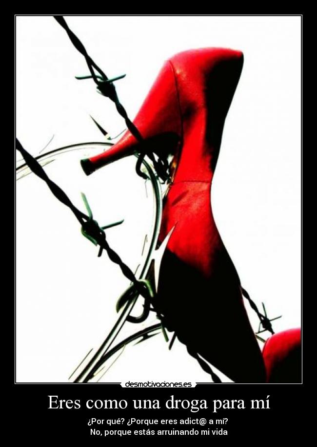 Eres como una droga para mí - 