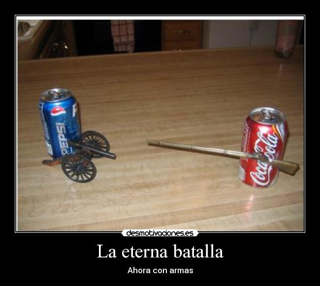 carteles pepsi coca cola refresco bebida verano pelea batalla lol arma marca cartel lol desmotivaciones